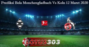 Prediksi Bola Monchengladbach Vs Koln 12 Maret 2020