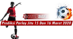 Prediksi Parlay Jitu 15 Dan 16 Maret 2020