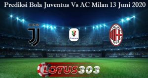 Prediksi Bola Juventus Vs AC Milan 13 Juni 2020