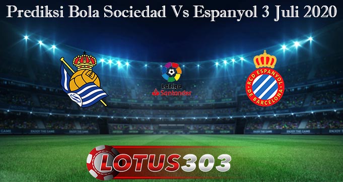 Prediksi Bola Sociedad Vs Espanyol 3 Juli 2020