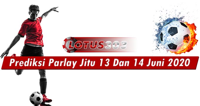 Prediksi Parlay Jitu 13 Dan 14 Juni 2020