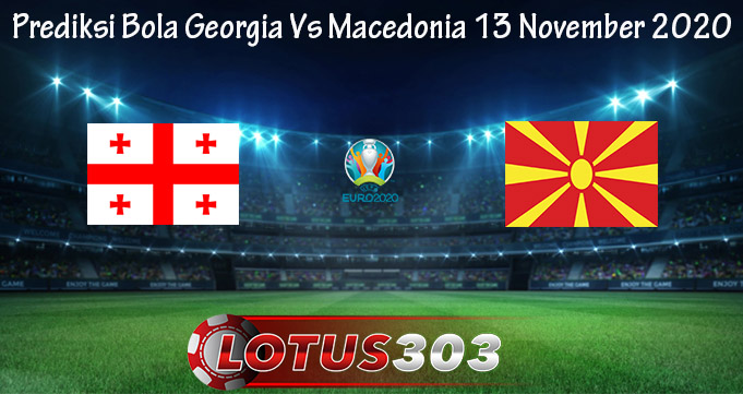 Prediksi Bola Georgia Vs Macedonia 13 November 2020