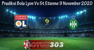 Prediksi Bola Lyon Vs St Etienne 9 November 2020