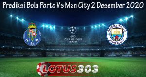 Prediksi Bola Porto Vs Man City 2 Desember 2020