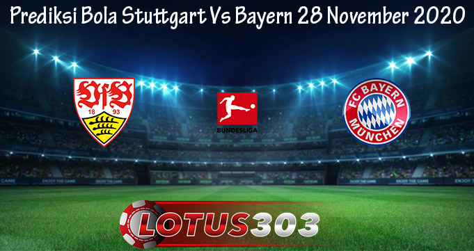 Prediksi Bola Stuttgart Vs Bayern 28 November 2020