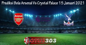 Prediksi Bola Arsenal Vs Crystal Palace 15 Januari 2021