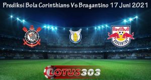 Prediksi Bola Corinthians Vs Bragantino 17 Juni 2021