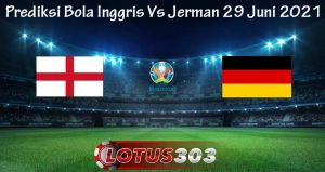 Prediksi Bola Inggris Vs Jerman 29 Juni 2021