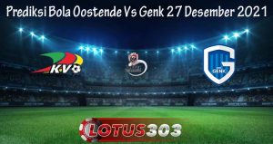 Prediksi Bola Oostende Vs Genk 27 Desember 2021