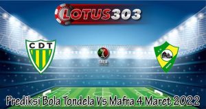 Prediksi Bola Tondela Vs Mafra 4 Maret 2022