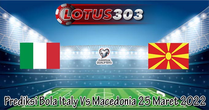 Prediksi Bola Italy Vs Macedonia 25 Maret 2022