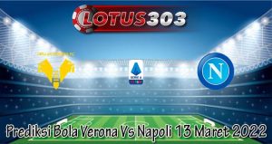 Prediksi Bola Verona Vs Napoli 13 Maret 2022