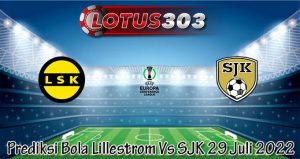 Prediksi Bola Lillestrom Vs SJK 29 Juli 2022