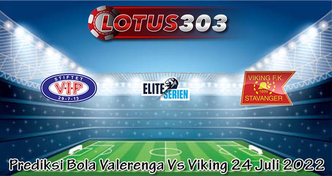 Prediksi Bola Valerenga Vs Viking 24 Juli 2022