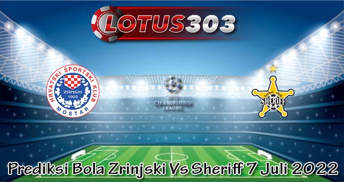 Prediksi Bola Zrinjski Vs Sheriff 7 Juli 2022