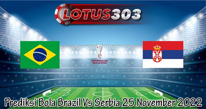 Prediksi Bola Brazil Vs Serbia 25 November 2022