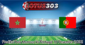 Prediksi Bola Morocco Vs Portugal 10 Desember 2022