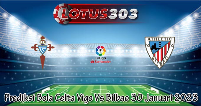 Prediksi Bola Celta Vigo Vs Bilbao 30 Januari 2023