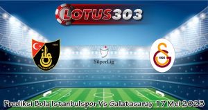 Prediksi Bola Istanbulspor Vs Galatasaray 17 Mei 2023