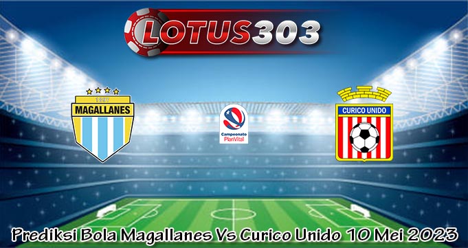 Prediksi Bola Magallanes Vs Curico Unido 10 Mei 2023