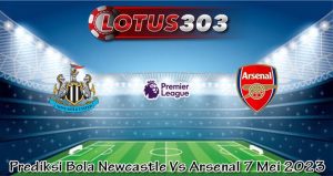 Prediksi Bola Newcastle Vs Arsenal 7 Mei 2023