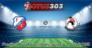 Prediksi Bola Utrecht Vs Sparta 2 Juni 2023