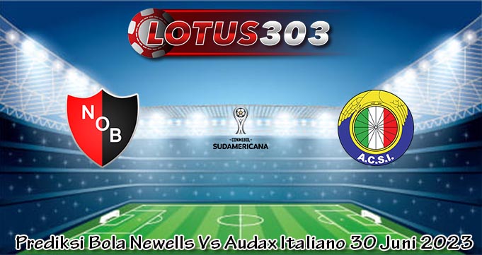 Prediksi Bola Newells Vs Audax Italiano 30 Juni 2023