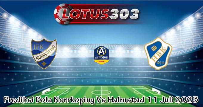 Prediksi Bola Norrkoping Vs Halmstad 11 Juli 2023