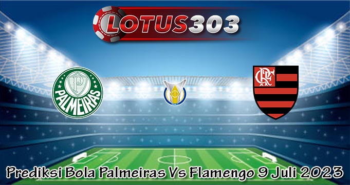 Prediksi Bola Palmeiras Vs Flamengo 9 Juli 2023