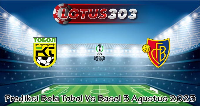 Prediksi Bola Tobol Vs Basel 3 Agustus 2023