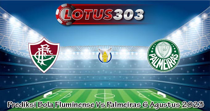 Prediksi Bola Fluminense Vs Palmeiras 6 Agustus 2023