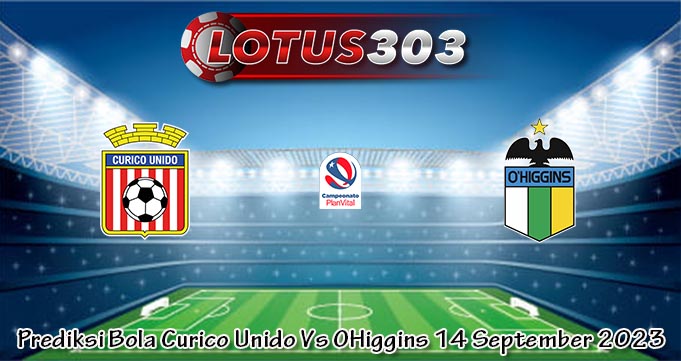 Prediksi Bola Curico Unido Vs OHiggins 14 September 2023