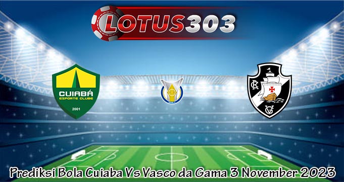 Prediksi Bola Cuiaba Vs Vasco da Gama 3 November 2023