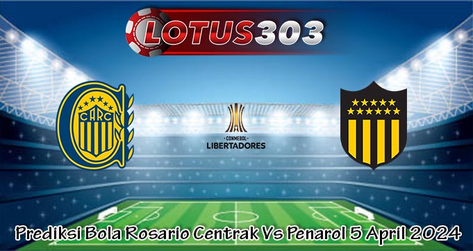 Prediksi Bola Rosario Centrak Vs Penarol 5 April 2024