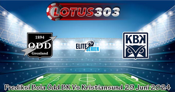 Prediksi Bola Odd BK Vs Kristiansund 29 Juni 2024