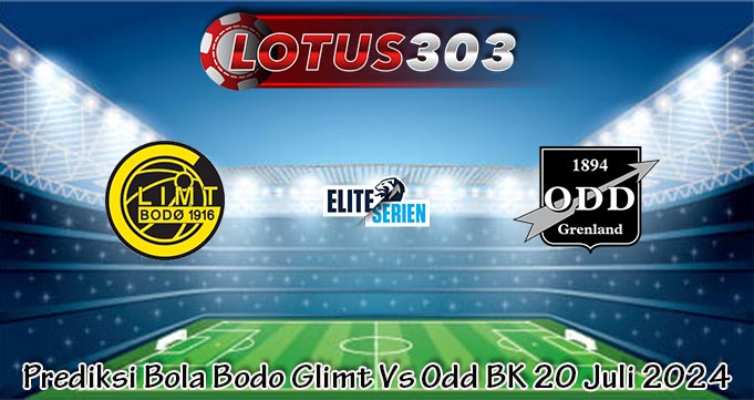 Prediksi Bola Bodo Glimt Vs Odd BK 20 Juli 2024