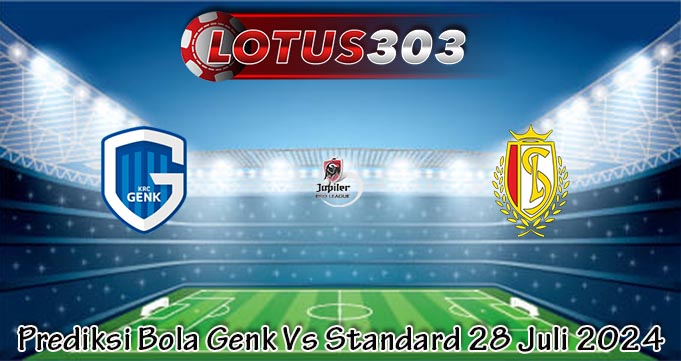 Prediksi Bola Genk Vs Standard 28 Juli 2024