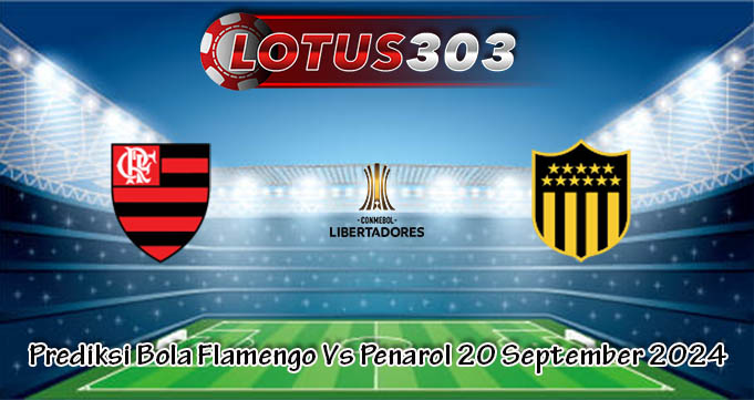 Prediksi Bola Flamengo Vs Penarol 20 September 2024