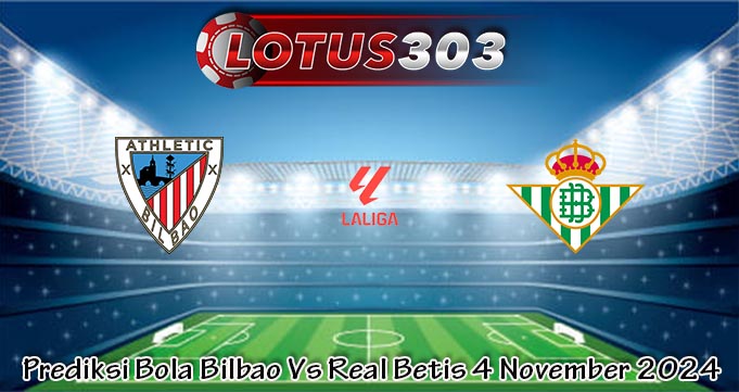 Prediksi Bola Bilbao Vs Real Betis 4 November 2024