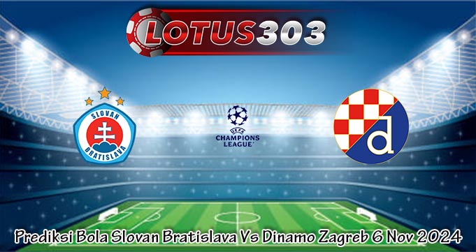 Prediksi Bola Slovan Bratislava Vs Dinamo Zagreb 6 Nov 2024