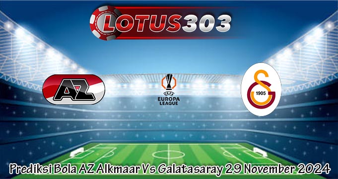 Prediksi Bola AZ Alkmaar Vs Galatasaray 29 November 2024